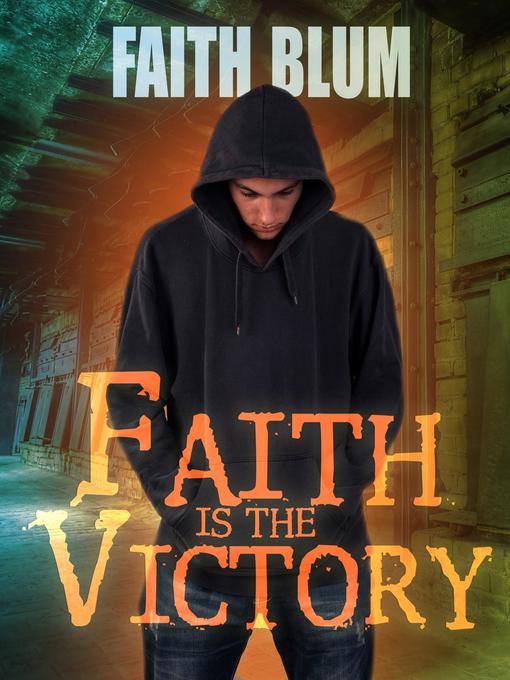 Title details for Faith is the Victory by Faith Blum - Available